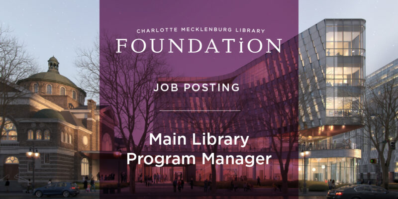 Eastgate Library Programming Main Library Program Manager – Charlotte Mecklenburg Library Foundation